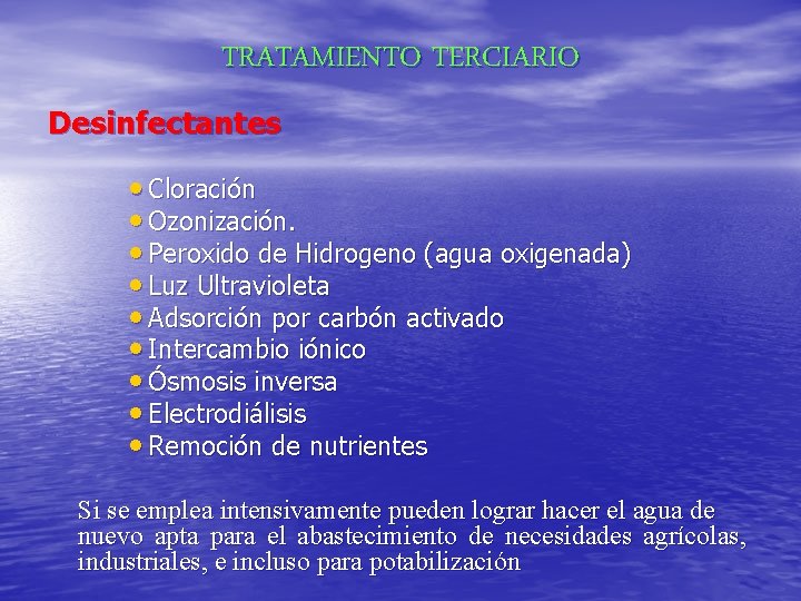 TRATAMIENTO TERCIARIO Desinfectantes • Cloración • Ozonización. • Peroxido de Hidrogeno (agua oxigenada) •