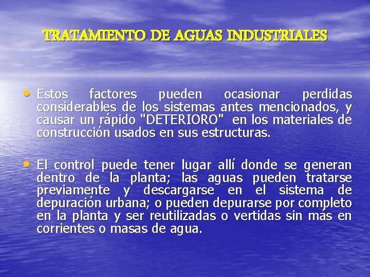 TRATAMIENTO DE AGUAS INDUSTRIALES • Estos factores pueden ocasionar perdidas considerables de los sistemas