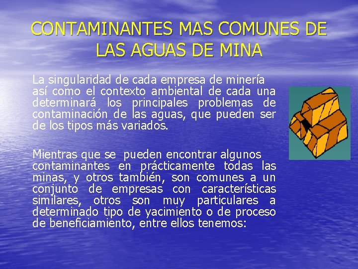 CONTAMINANTES MAS COMUNES DE LAS AGUAS DE MINA La singularidad de cada empresa de