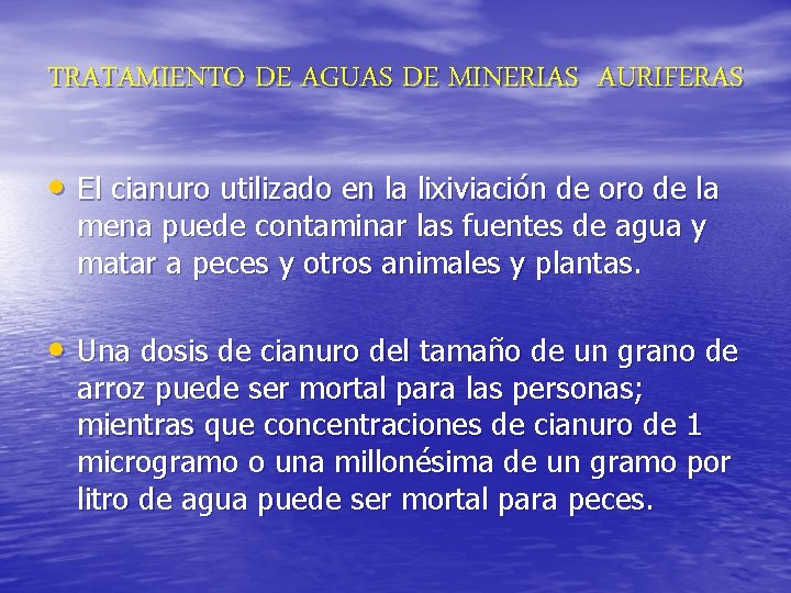 TRATAMIENTO DE AGUAS DE MINERIAS AURIFERAS • El cianuro utilizado en la lixiviación de