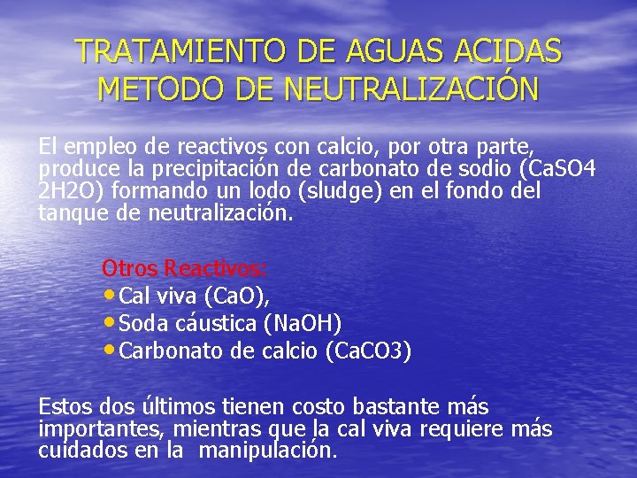 TRATAMIENTO DE AGUAS ACIDAS METODO DE NEUTRALIZACIÓN El empleo de reactivos con calcio, por