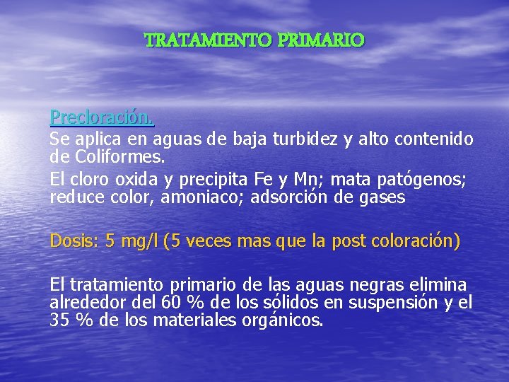 TRATAMIENTO PRIMARIO Precloración. Se aplica en aguas de baja turbidez y alto contenido de