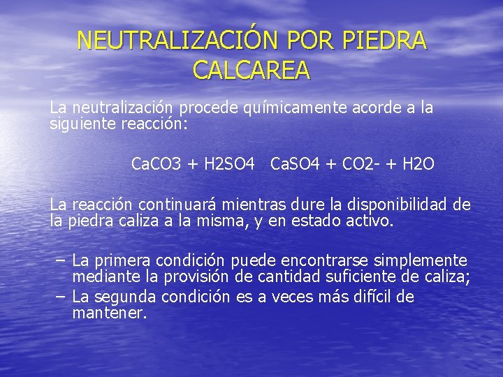 NEUTRALIZACIÓN POR PIEDRA CALCAREA La neutralización procede químicamente acorde a la siguiente reacción: Ca.