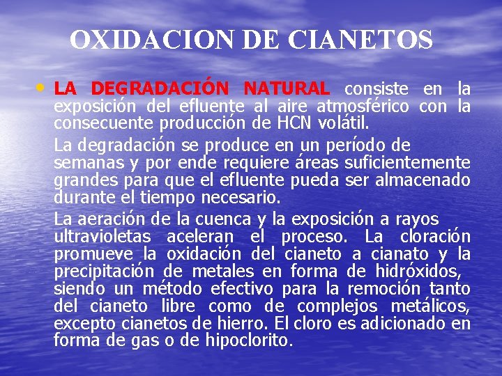 OXIDACION DE CIANETOS • LA DEGRADACIÓN NATURAL consiste en la exposición del efluente al