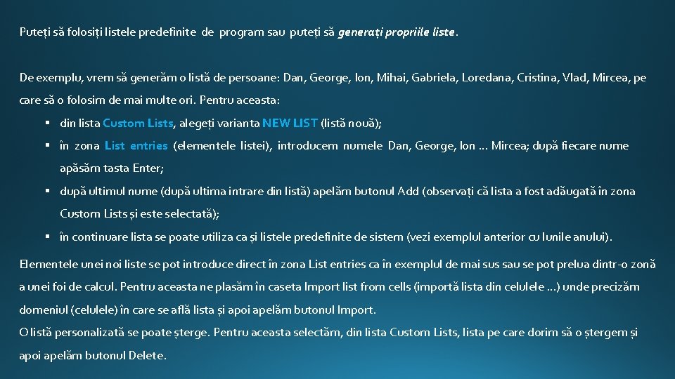 Puteți să folosiți listele predefinite de program sau puteți să generați propriile liste. De