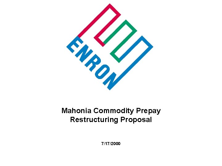 Mahonia Commodity Prepay Restructuring Proposal 7/17/2000 