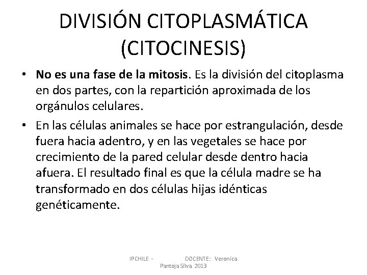 DIVISIÓN CITOPLASMÁTICA (CITOCINESIS) • No es una fase de la mitosis. Es la división