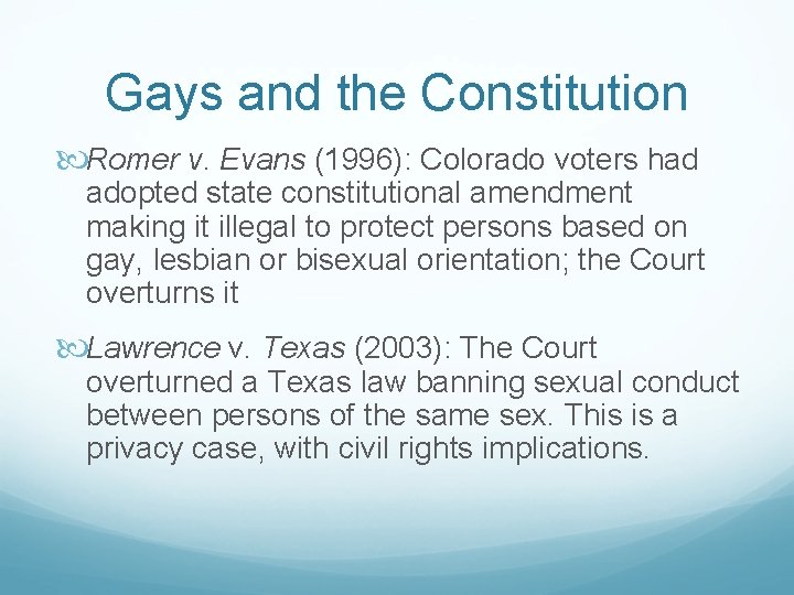 Gays and the Constitution Romer v. Evans (1996): Colorado voters had adopted state constitutional