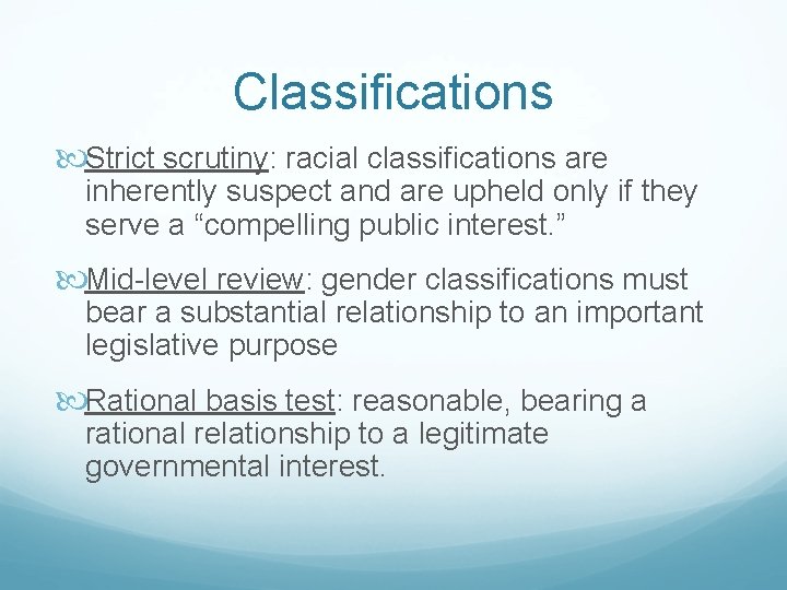 Classifications Strict scrutiny: racial classifications are inherently suspect and are upheld only if they