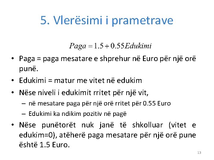 5. Vlerësimi i prametrave • Paga = paga mesatare e shprehur në Euro për