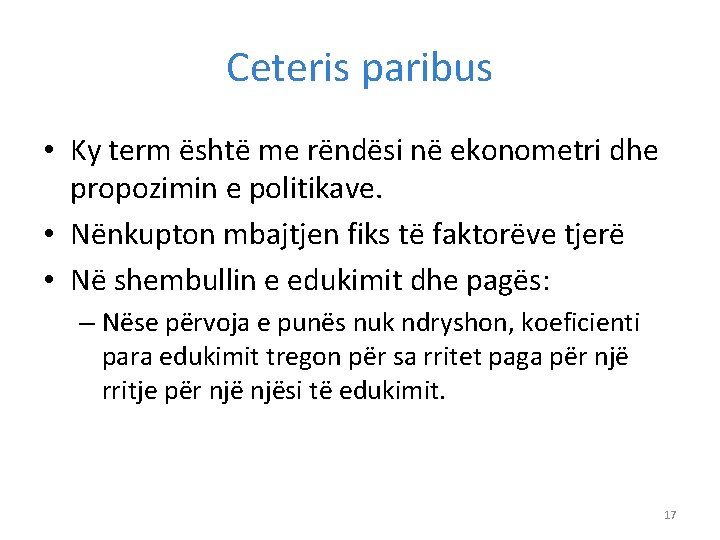 Ceteris paribus • Ky term është me rëndësi në ekonometri dhe propozimin e politikave.