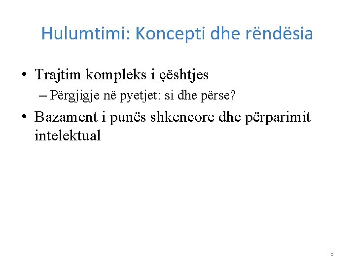 Hulumtimi: Koncepti dhe rëndësia • Trajtim kompleks i çështjes – Përgjigje në pyetjet: si