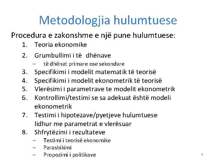 Metodologjia hulumtuese Procedura e zakonshme e një pune hulumtuese: 1. Teoria ekonomike 2. Grumbullimi