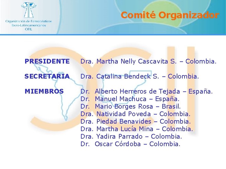 Comité Organizador PRESIDENTE Dra. Martha Nelly Cascavita S. – Colombia. SECRETARIA Dra. Catalina Bendeck