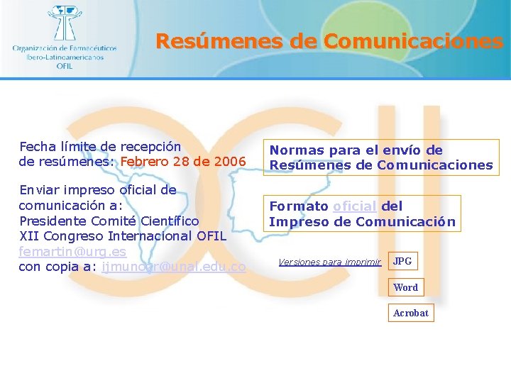 Resúmenes de Comunicaciones Fecha límite de recepción de resúmenes: Febrero 28 de 2006 Enviar