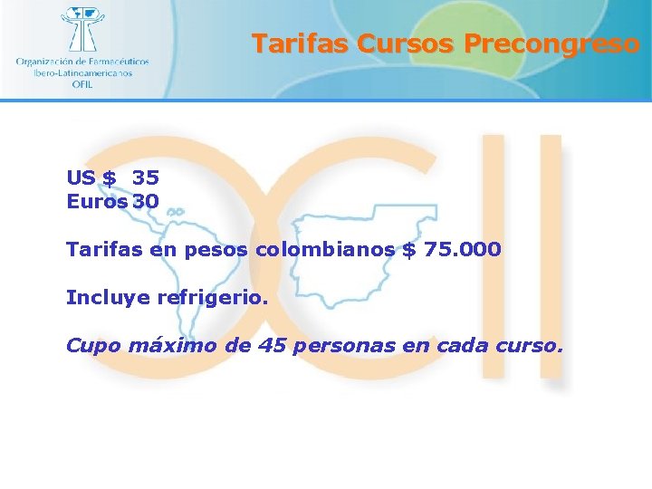 Tarifas Cursos Precongreso US $ 35 Euros 30 Tarifas en pesos colombianos $ 75.