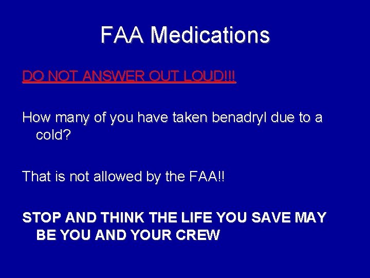 FAA Medications DO NOT ANSWER OUT LOUD!!! How many of you have taken benadryl