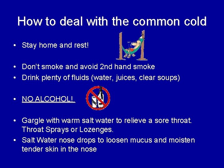 How to deal with the common cold • Stay home and rest! • Don’t