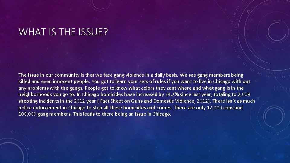 WHAT IS THE ISSUE? The issue in our community is that we face gang