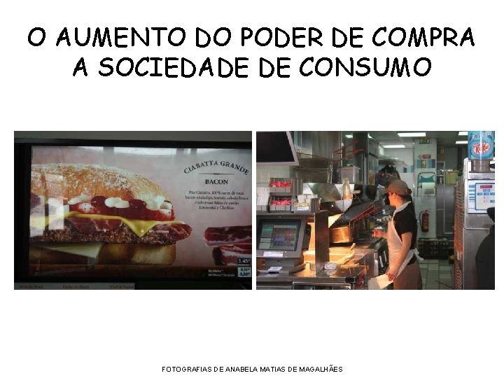 O AUMENTO DO PODER DE COMPRA A SOCIEDADE DE CONSUMO FOTOGRAFIAS DE ANABELA MATIAS