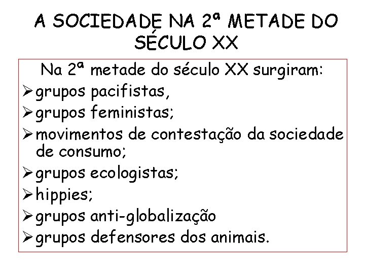 A SOCIEDADE NA 2ª METADE DO SÉCULO XX Na 2ª metade do século XX