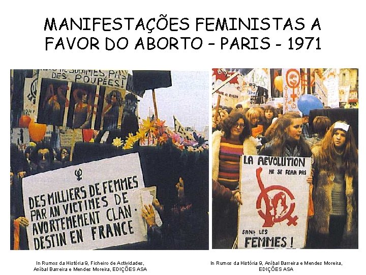 MANIFESTAÇÕES FEMINISTAS A FAVOR DO ABORTO – PARIS - 1971 In Rumos da História