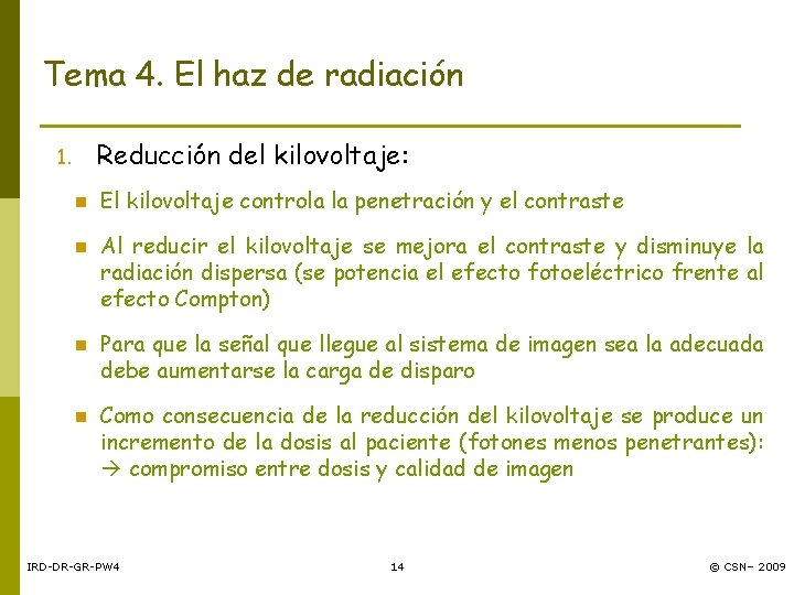 Tema 4. El haz de radiación Reducción del kilovoltaje: 1. n n El kilovoltaje