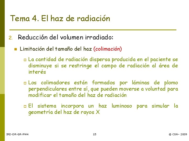 Tema 4. El haz de radiación Reducción del volumen irradiado: 2. n Limitación del