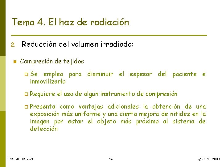 Tema 4. El haz de radiación 2. n Reducción del volumen irradiado: Compresión de