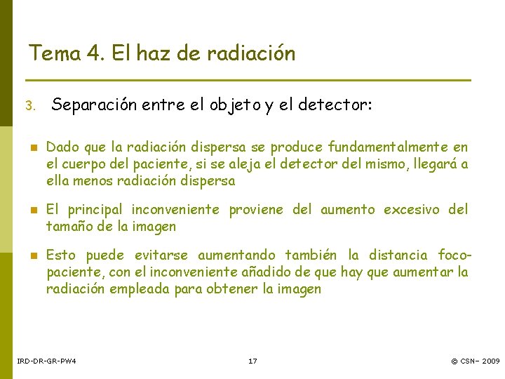 Tema 4. El haz de radiación 3. n n n Separación entre el objeto