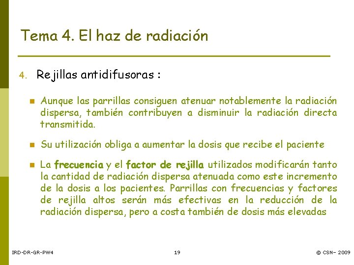 Tema 4. El haz de radiación Rejillas antidifusoras : 4. n n n Aunque