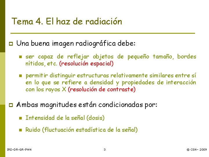 Tema 4. El haz de radiación p Una buena imagen radiográfica debe: n n