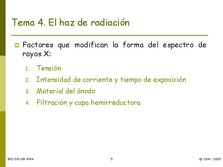 Tema 4. El haz de radiación p Factores que modifican la forma del espectro