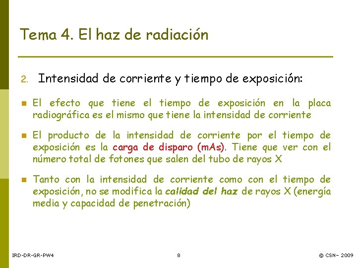 Tema 4. El haz de radiación 2. n n n Intensidad de corriente y