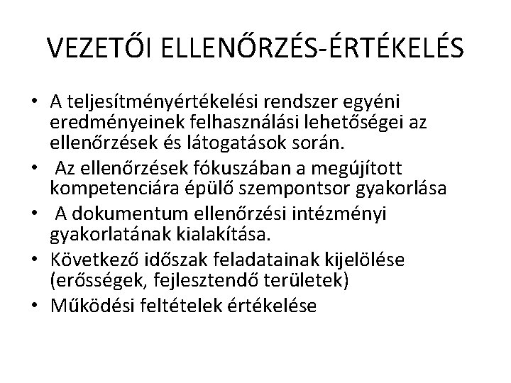 VEZETŐI ELLENŐRZÉS-ÉRTÉKELÉS • A teljesítményértékelési rendszer egyéni eredményeinek felhasználási lehetőségei az ellenőrzések és látogatások