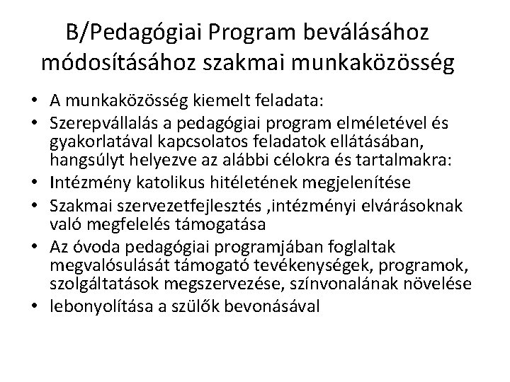 B/Pedagógiai Program beválásához módosításához szakmai munkaközösség • A munkaközösség kiemelt feladata: • Szerepvállalás a