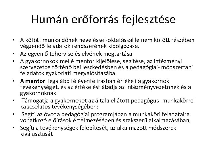 Humán erőforrás fejlesztése • A kötött munkaidőnek neveléssel-oktatással le nem kötött részében végzendő feladatok