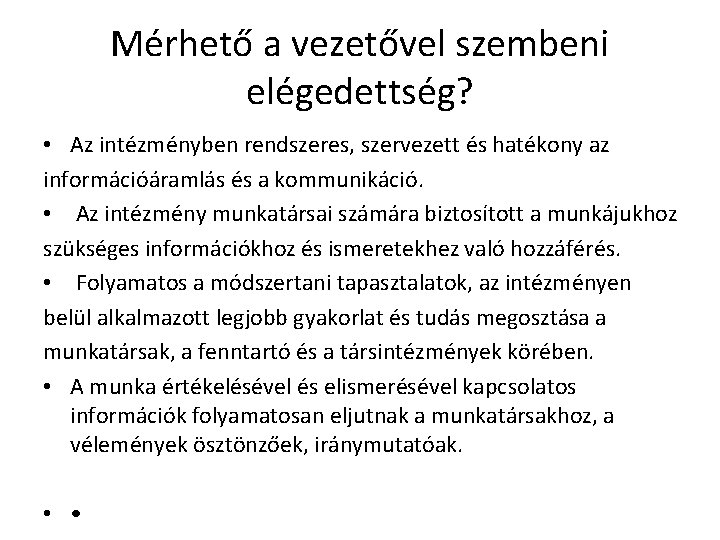 Mérhető a vezetővel szembeni elégedettség? • Az intézményben rendszeres, szervezett és hatékony az információáramlás
