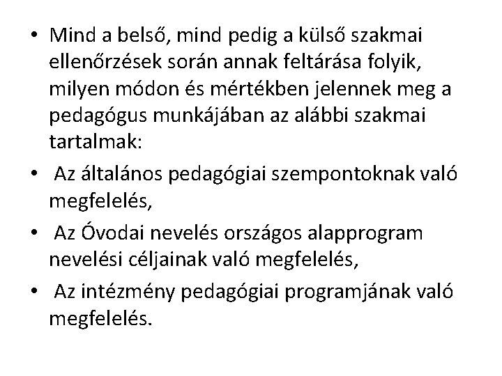  • Mind a belső, mind pedig a külső szakmai ellenőrzések során annak feltárása