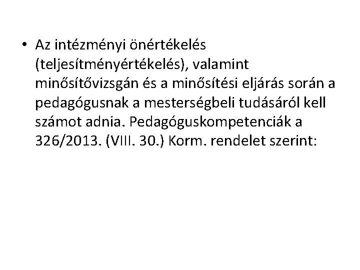  • Az intézményi önértékelés (teljesítményértékelés), valamint minősítővizsgán és a minősítési eljárás során a