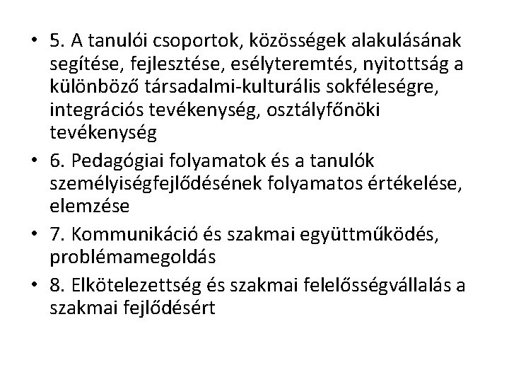  • 5. A tanulói csoportok, közösségek alakulásának segítése, fejlesztése, esélyteremtés, nyitottság a különböző