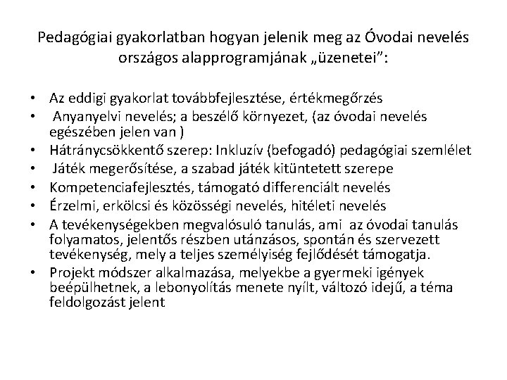 Pedagógiai gyakorlatban hogyan jelenik meg az Óvodai nevelés országos alapprogramjának „üzenetei”: • Az eddigi