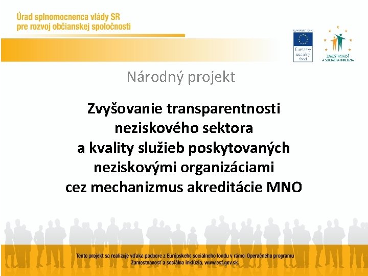 Národný projekt Zvyšovanie transparentnosti neziskového sektora a kvality služieb poskytovaných neziskovými organizáciami cez mechanizmus