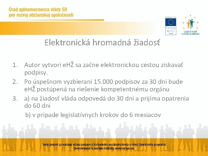 Elektronická hromadná žiadosť 1. Autor vytvorí e. HŽ sa začne elektronickou cestou získavať podpisy.