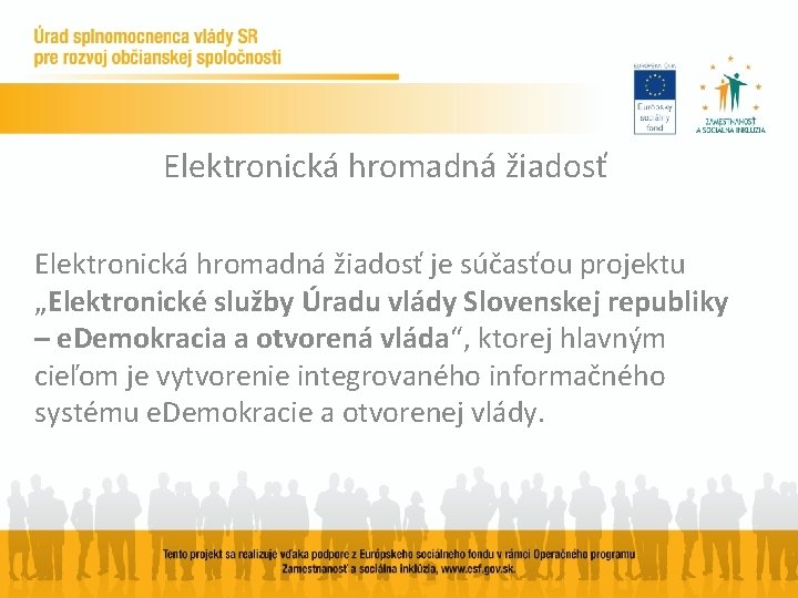 Elektronická hromadná žiadosť je súčasťou projektu „Elektronické služby Úradu vlády Slovenskej republiky – e.