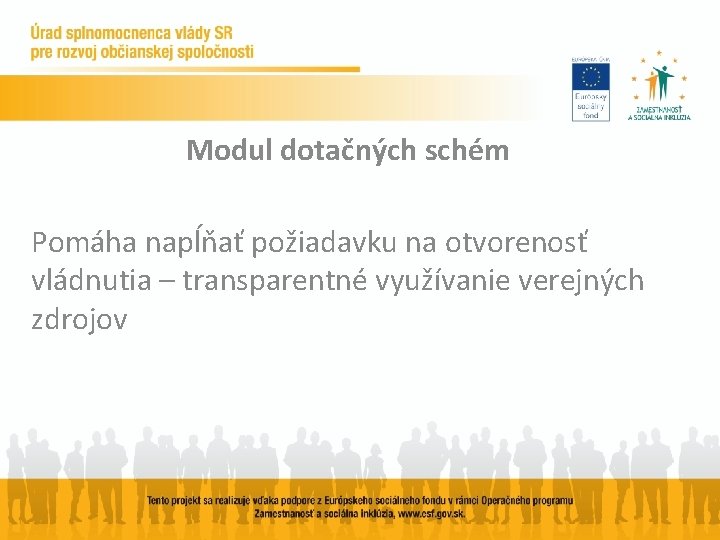 Modul dotačných schém Pomáha napĺňať požiadavku na otvorenosť vládnutia – transparentné využívanie verejných zdrojov