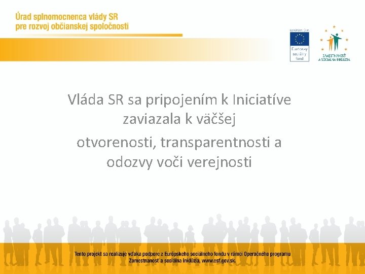 Vláda SR sa pripojením k Iniciatíve zaviazala k väčšej otvorenosti, transparentnosti a odozvy voči