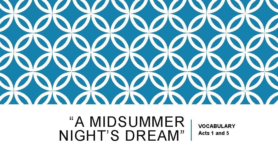“A MIDSUMMER NIGHT’S DREAM” VOCABULARY Acts 1 and 5 
