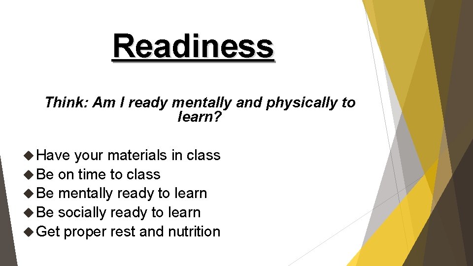 Readiness Think: Am I ready mentally and physically to learn? Have your materials in