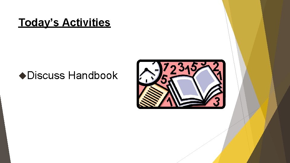 Today’s Activities Discuss Handbook 